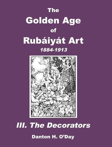 Cover image for The Golden Age of Rubaiyat Art III. The Decorators