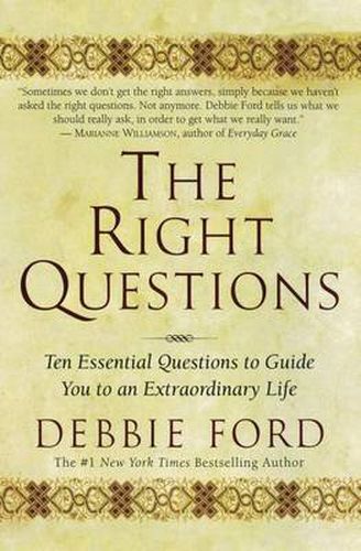 Cover image for The Right Questions: Ten Essential Questions To Guide You To An Extraord inary Life