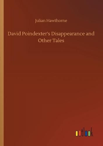 Cover image for David Poindexter's Disappearance and Other Tales