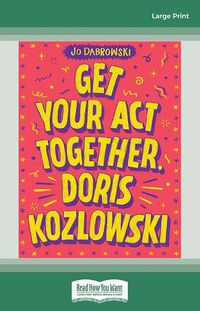 Cover image for Get Your Act Together, Doris Kozlowski