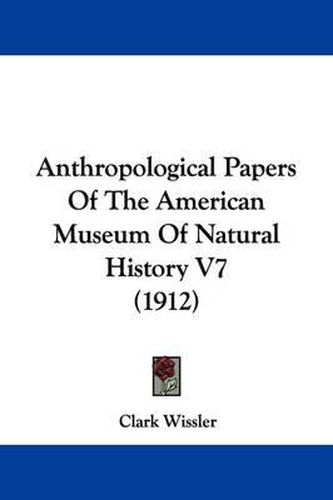 Cover image for Anthropological Papers of the American Museum of Natural History V7 (1912)