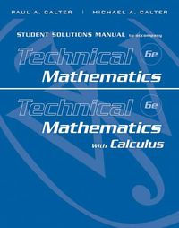 Cover image for Student Solutions Manual to Accompany Technical Mathematics 6th Edition and Technical Mathematics with Calculus