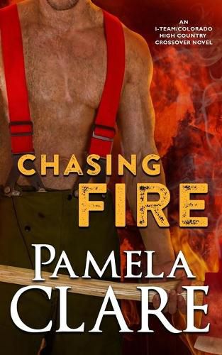 Cover image for Chasing Fire: An I-Team/Colorado High Country Crossover Novel