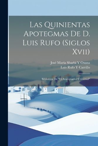 Cover image for Las Quinientas Apotegmas De D. Luis Rufo (Siglos Xvii)