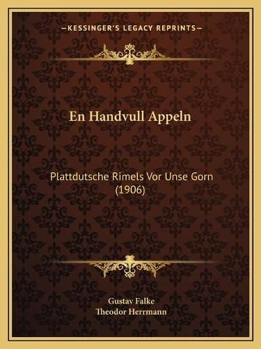 En Handvull Appeln: Plattdutsche Rimels VOR Unse Gorn (1906)