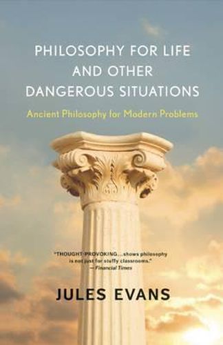 Cover image for Philosophy for Life and Other Dangerous Situations: Ancient Philosophy for Modern Problems