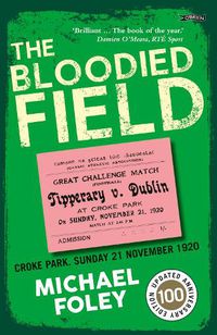 Cover image for The Bloodied Field: Croke Park. Sunday 21 November 1920