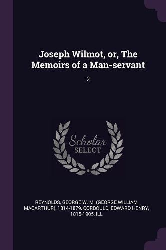 Cover image for Joseph Wilmot, or, The Memoirs of a Man-servant
