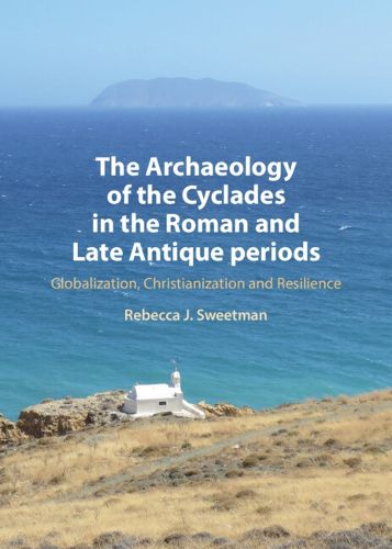 Cover image for The Archaeology of the Cyclades in the Roman and Late Antique Periods