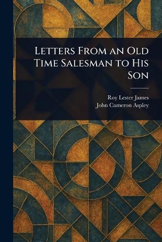 Cover image for Letters From an Old Time Salesman to His Son