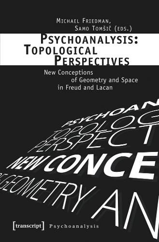 Cover image for Psychoanalysis: Topological Perspectives: New Conceptions of Geometry and Space in Freud and Lacan