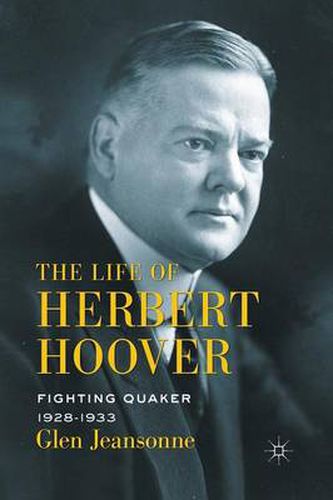 Cover image for The Life of Herbert Hoover: Fighting Quaker, 1928-1933