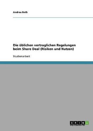 Cover image for Die ublichen vertraglichen Regelungen beim Share Deal (Risiken und Nutzen)