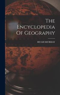 Cover image for The Encyclopedia Of Geography