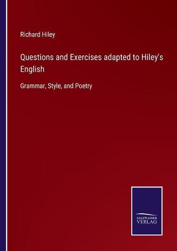 Cover image for Questions and Exercises adapted to Hiley's English: Grammar, Style, and Poetry