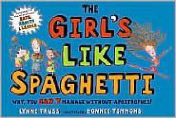 The Girl's Like Spaghetti: Why, You Can't Manage without Apostrophes!
