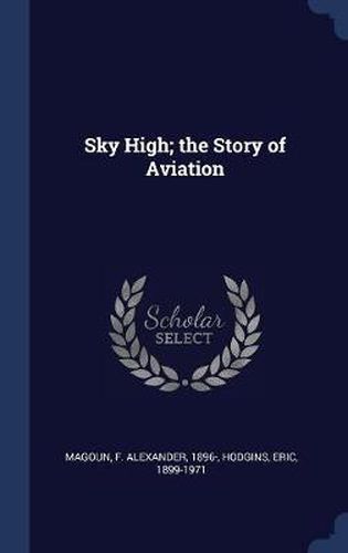 Sky High; The Story of Aviation