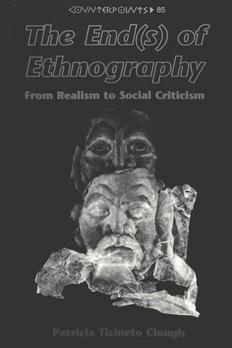 Cover image for The End(s) of Ethnography: From Realism to Social Criticism