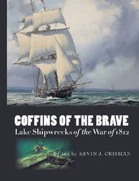 Cover image for Coffins of the Brave: Lake Shipwrecks of the War of 1812