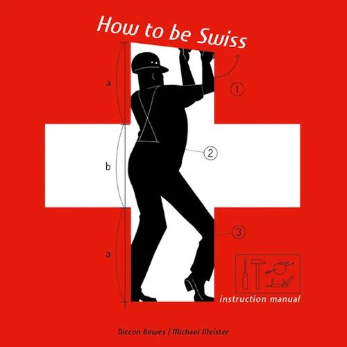 How To Be Swiss: Instruction Manual