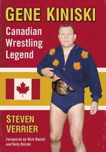 Cover image for Gene Kiniski: Canadian Wrestling Legend