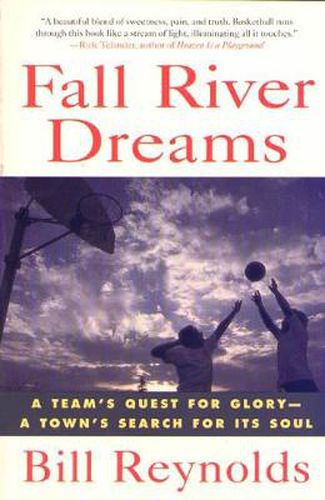 Cover image for Fall River Dreams: A Team's Quest for Glory, a Town's Search for It's Soul