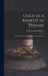 Cover image for Gold as a Remedy in Disease