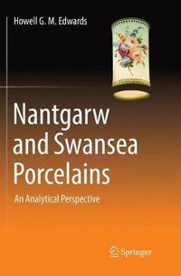 Cover image for Nantgarw and Swansea Porcelains: An Analytical Perspective