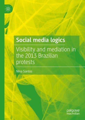 Cover image for Social media logics: Visibility and mediation in the 2013 Brazilian protests