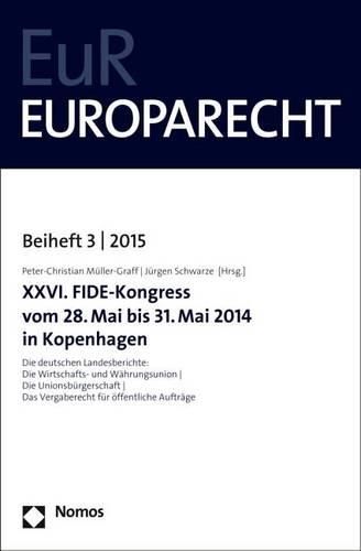 XXVI. Fide-Kongress Vom 28. Mai Bis 31. Mai 2014 in Kopenhagen: Die Deutschen Landesberichte: Die Wirtschafts- Und Wahrungsunion - Die Unionsburgerschaft - Das Vergaberecht Fur Offentliche Auftrage