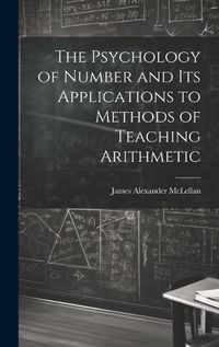 Cover image for The Psychology of Number and Its Applications to Methods of Teaching Arithmetic