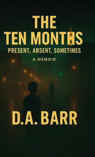 Cover image for The Ten Months, Present, Absent, Sometimes