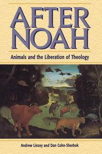 Cover image for After Noah: Animals and the Liberation of Theology