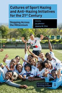 Cover image for Cultures of Sport Hazing and Anti-Hazing Initiatives for the 21st Century