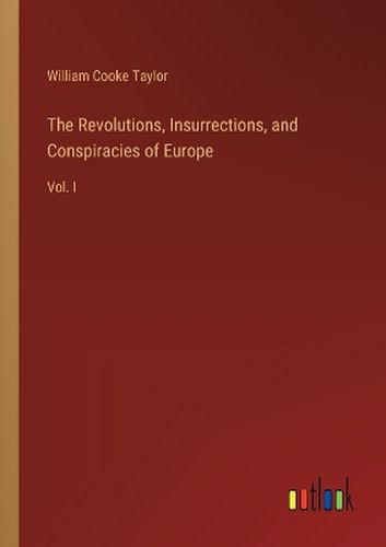 The Revolutions, Insurrections, and Conspiracies of Europe