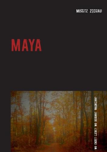 Cover image for Maya: Wo endet Liebe? Wo beginnt Wahnsinn?