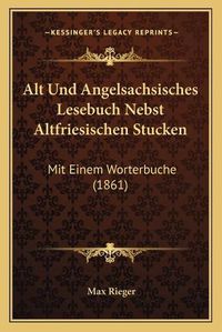 Cover image for Alt Und Angelsachsisches Lesebuch Nebst Altfriesischen Stucken: Mit Einem Worterbuche (1861)