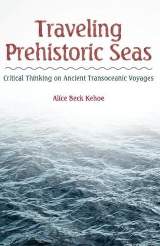 Cover image for Traveling Prehistoric Seas: Critical Thinking on Ancient Transoceanic Voyages