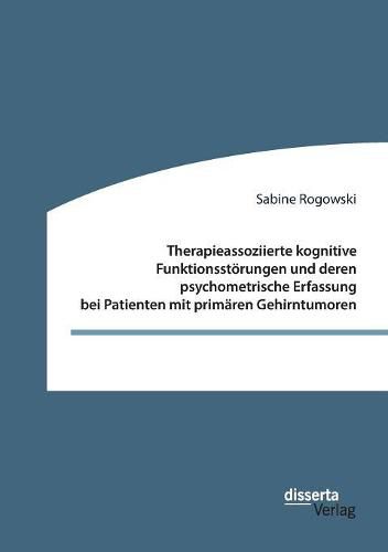 Cover image for Therapieassoziierte kognitive Funktionsstoerungen und deren psychometrische Erfassung bei Patienten mit primaren Gehirntumoren