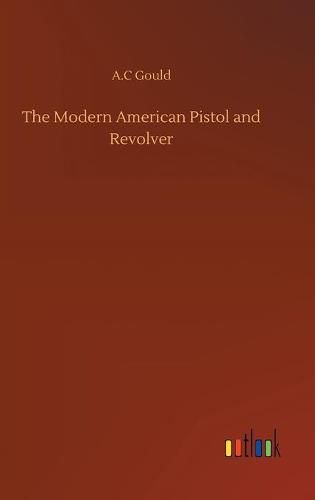 Cover image for The Modern American Pistol and Revolver