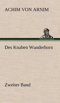 Cover image for Des Knaben Wunderhorn / Zweiter Band