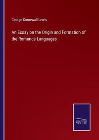 Cover image for An Essay on the Origin and Formation of the Romance Languages