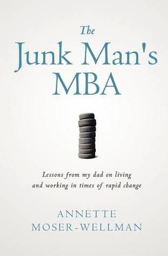 Cover image for The Junk Man's MBA: Lessons from My Dad on Living and Working in Times of Rapid Change