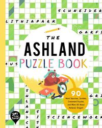 Cover image for The Ashland Puzzle Book: 90 Word Searches, Jumbles, Crossword Puzzles, and More All about Ashland, Oregon!