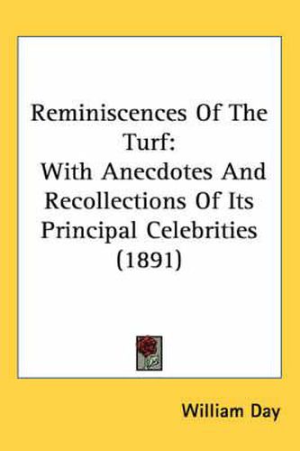 Reminiscences of the Turf: With Anecdotes and Recollections of Its Principal Celebrities (1891)