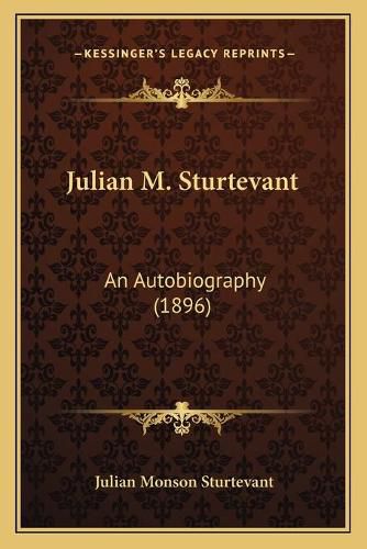 Cover image for Julian M. Sturtevant: An Autobiography (1896)