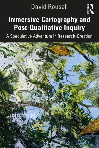 Cover image for Immersive Cartography and Post-Qualitative Inquiry: A Speculative Adventure in Research-Creation