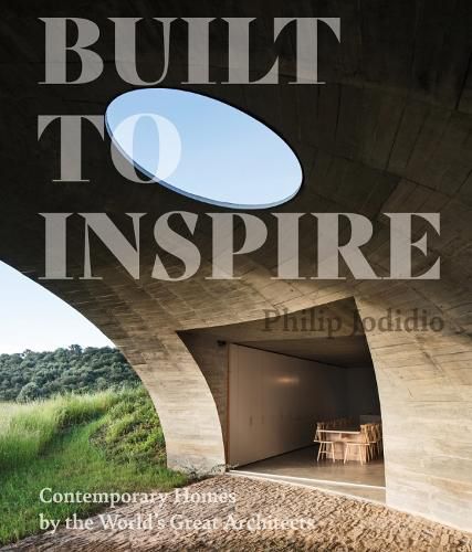 Built to Inspire: Contemporary Homes by the World's Great Architects