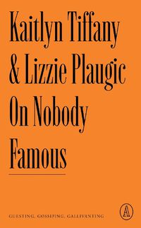 Cover image for On Nobody Famous: Guesting, Gossiping, Gallivanting