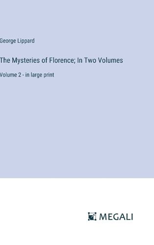 Cover image for The Mysteries of Florence; In Two Volumes